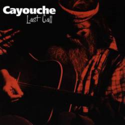 Cayouche : Last Call